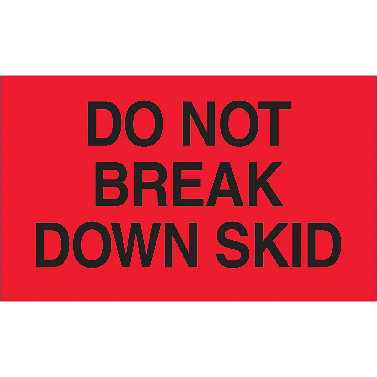 3 x 5" - "Do Not Break Down Skid" (Fluorescent Red) Labels 500/Roll